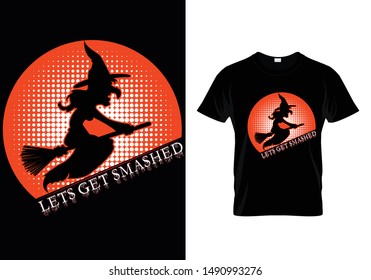 Lets Get Smashed - Halloween T shirt Design