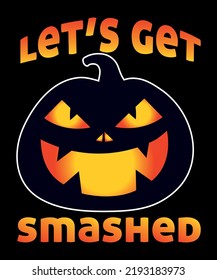 Let's get smashed Halloween T-Shirt Design
