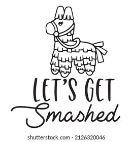 let's get smashed logo inspirational quotes typography lettering design