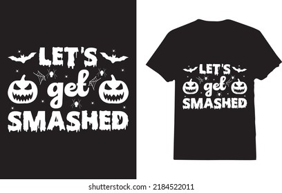 Let's Get Smashed T-Shirt Design For Girl