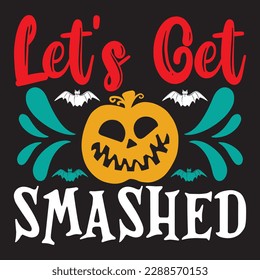 Let's Get Smashed T-shirt Design Vector File