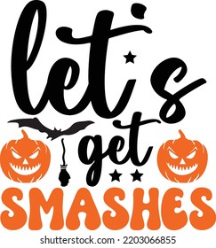 let's get Smashes Halloween svg design craft cutting file svg