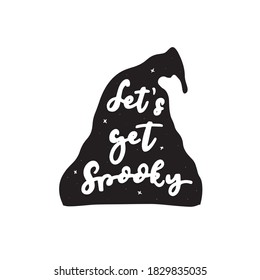 Let's get spooky. Spooky autumn quote phrase. Hand lettered Halloween phrases. 