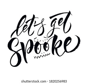 Let's get Spooky card.  Halloween party sign/logo. scrap booking, posters, greeting cards, banners, textiles. Modern brush calligraphy. Isolated on white background. Vector lettering art.