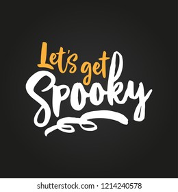 Let's get Spooky - Halloween overlays, lettering labels design. Retro badge. Hand drawn isolated emblem with quote. Halloween party sign/logo. scrap booking, posters, greeting cards, banners, textiles