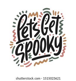 Let's Get Spooky. Halloween Party Poster with Handwritten Ink Lettering. Modern Calligraphy. Typography Template for kids t-shirt, Stickers, Tags, Gift Cards. Vector illustration
