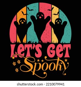 Let's Get Spooky t shirt design, vector file.