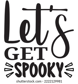 Let's Get Spooky T-shirt Design Vector File.