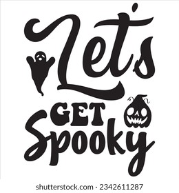 Let's Get Spooky T-shirt Design Vector File