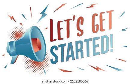 Lets get started - drawn sign with megaphone