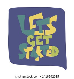 Lets get started quote. Poster template with stylized text and design elements. Vector  illustration.