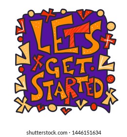 Lets get started quote. Poster template with stylized text and design elements. Vector  illustration.