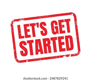 Let's Get Started text grunge rubber stamp concept. Vector isolated on white background