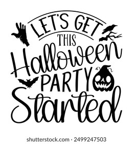 Let's Get This Halloween Party Started, Halloween Typography T-Shirt Design Hand Written Calligraphy Phrase, Vector Sign