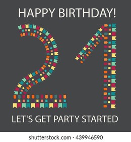 Let's get this party started. Twenty one years old. Happy birthday. Vector illustration.