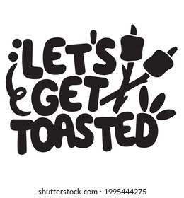 let's get toasted background inspirational positive quotes, motivational, typography, lettering design
