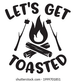 let's get toasted logo inspirational positive quotes, motivational, typography, lettering design