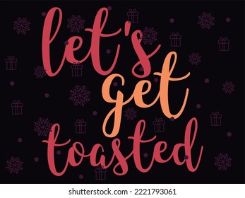 Let's get Toasted Merry Christmas and Happy Holidays Typography set. Usable for greeting cards, gifts, shirts, etc.
