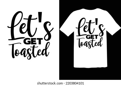 Let's Get Toasted svg design