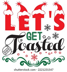 Let's Get Toasted T-shirt Design Vector File.