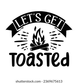 Let's get toasted, T-Shirt Design Vector File.