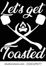 Let's get toasted vector art design, eps file. design file for t-shirt. SVG, EPS cuttable design file