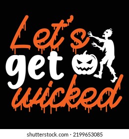 Let's get wicked Happy Halloween shirt print template, Pumpkin Fall Witches Halloween Costume shirt design