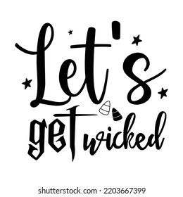 Let's get wicked Happy Halloween shirt print template, Pumpkin Fall Witches Halloween Costume shirt design