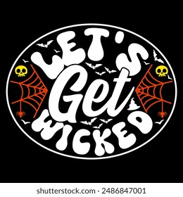 Let's Get Wicked, Happy Party For Friend Halloween Greeting Graphic, Halloween Wicked Vintage Illustration Design Clothing