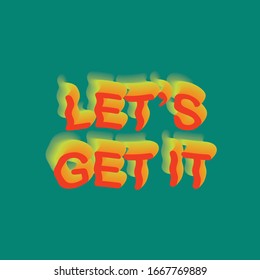 Let's get it - word lettering design with blend technique. Red / yellow typography with green background.