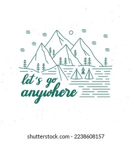 Let's go anywhere hand lettering with camping and mountain view. Travel concept.