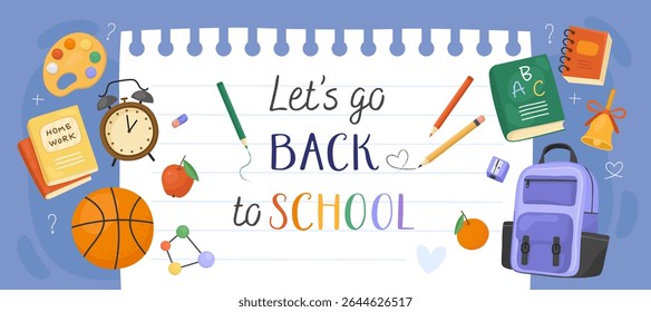 Let's go back to school banner. White notebook sheet on a blue background. Illustrations of school supplies, backpack, book, textbook, palette, bell, alarm clock, ball, pencil. First day of school.