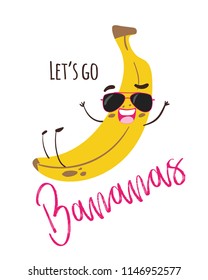 Let's go bananas funny vector character illustration, isolated on white.