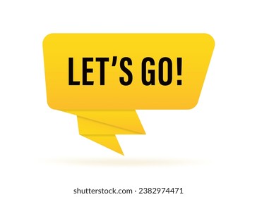 Let's go banner. Speech bubble with Lets go text. Business concept. 3d illustration. Business and Advertising. Vector illustration