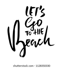 lets go to the beach. Modern brush dry brush lettering. Calligraphy banner. Vector illustration.