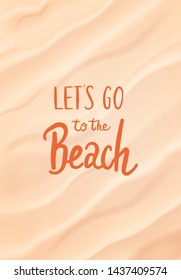 Let's go to the beach slogan. Beach sand background. Vector illustration