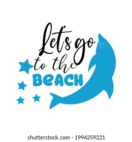 Let's go to the beach, sublimation design. summer quote. design template vector