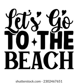 Let's Go to the Beach , Summer SVG T shirt Design Template
