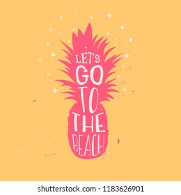 Let's go to the beach summer typography design with pineapple. Summer quote inside a pineapple, vintage  typography design
