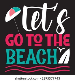 Let's Go To The Beach  SVG Design Vector File.