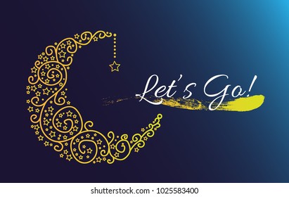Let's go, beautiful greeting card with moon and star