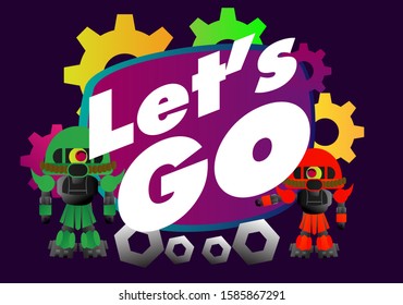 let's go, beautiful greeting card background or template banner with robot theme. design vector illustration