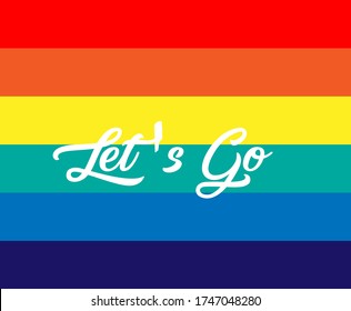 let's go, beautiful greeting card background or template banner with rainbow theme. vector design illustration