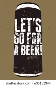 Let's Go For a Beer! Typography vintage grunge beer poster. Retro vector illustration.