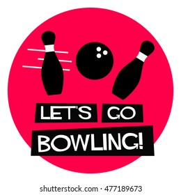 Let's Go Bowling! (Flat Style Vector Illustration Quote Poster Design)