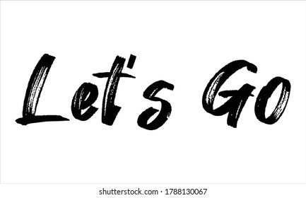 let's go Brush Hand drawn Typography Black text lettering and phrase isolated on the White background