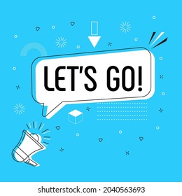 Let's go in bubble vector on bright blue background. Comic speech bubble. Cartoon comic explosion. Colorful speech balloon with megaphone.  Massages and talk signs for app, web.