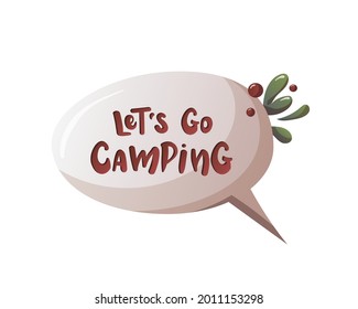 Let's go camping hand drawn letting in bubble on the white background.  Camping, traveling, trip, hiking, camper, nature, journey concept. Isolated vector illustration for poster, banner, card, sign. 