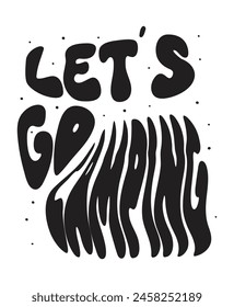 Let's Go Camping, Camping And Hiking Quotes typography design