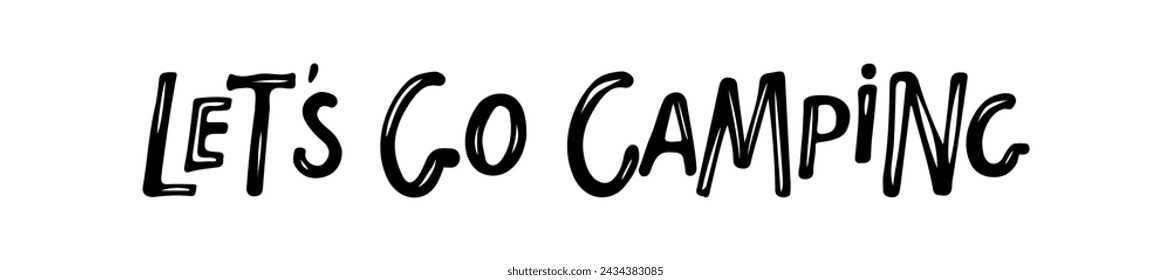 Lets Go Camping inscription. Hand drawn lettering for summertime season graphic design. Sign Design Element. Modern lettering. Flat vector illustration isolated on white background